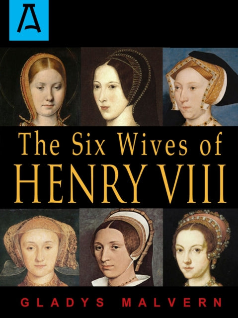The Six Wives Of Henry Viii By Malvern, Gladys