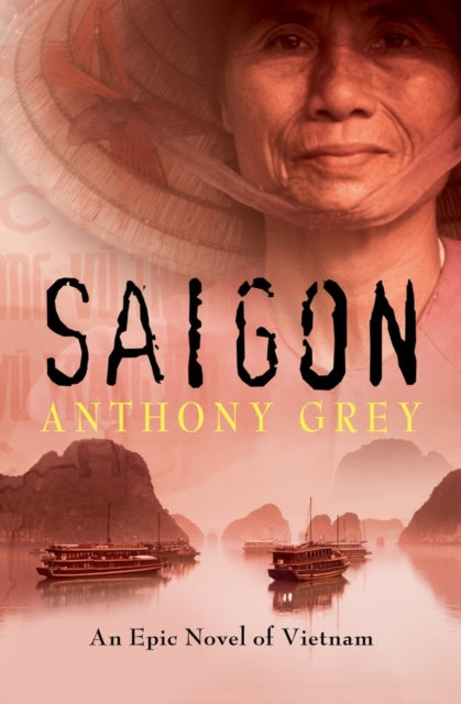 Saigon : An Epic Novel Of Vietnam By Grey, Anthony