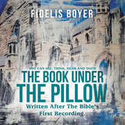 The Book Under The Pillow: Written After By Boyer, Fidelis