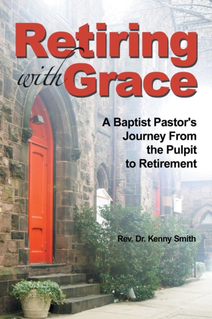 Retiring With Grace: A Baptist Pastor's