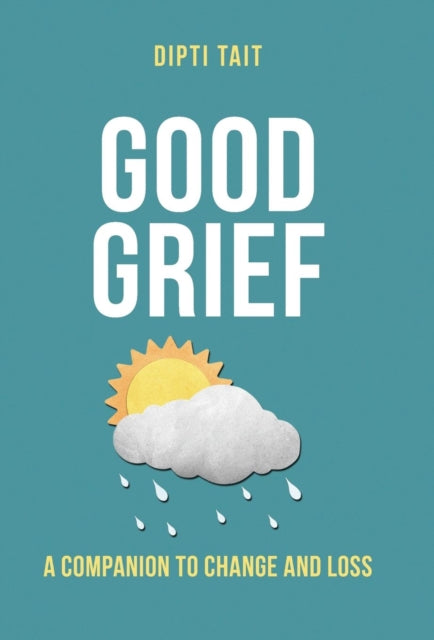 Good Grief: A Companion To Change And Lo