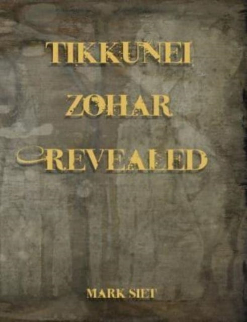Tikkunei Zohar Revealed: The First Ever