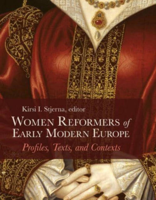 Women Reformers Of Early Modern Europe By Stjerna, Kirsi I