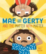 Mae & Gerty & The Matter With Matter