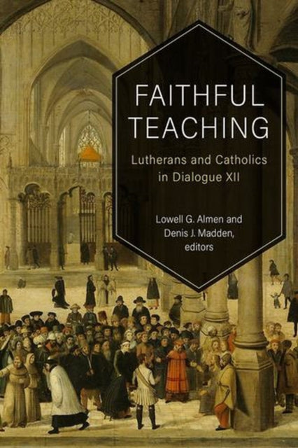 Faithful Teaching: Lutherans And Catholi By Almen, Lowell G.