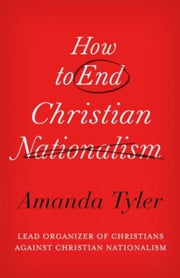 How To End Christian Nationalism