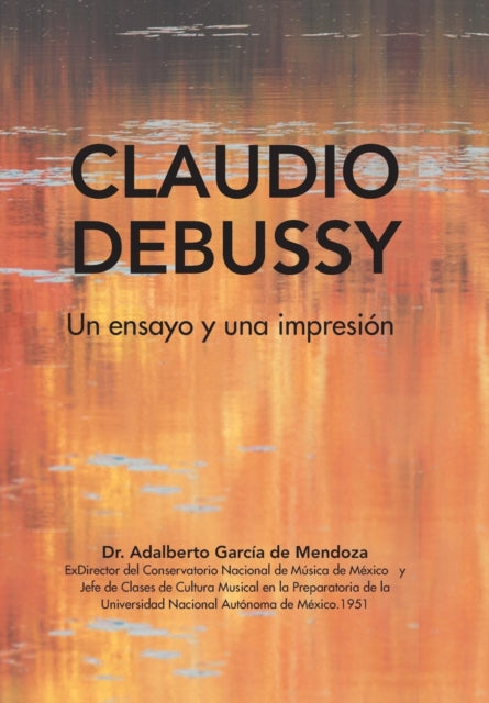 Claudio Debussy: Un Ensayo Y Una Impresi By Garc A, Dr. Adalbert