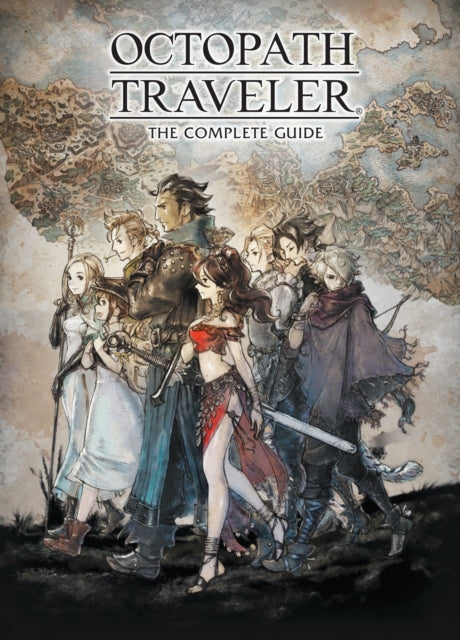Octopath Traveler The Complete Guide