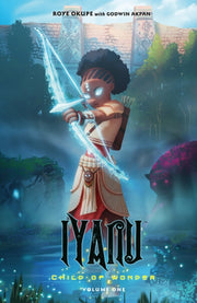 Iyanu Child Of Wonder Volume 1 By Okupe, Roye Et Al