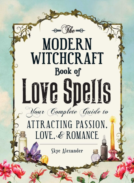 Modern Witchcraft Book Of Love Spells By Alexander, Skye