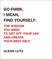 Go F*ck I Mean Find Yourself By Lutz, Glenn