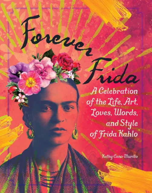 Forever Frida By Cano-murillo, Kathy