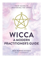 Wicca A Modern Practitioners Guide