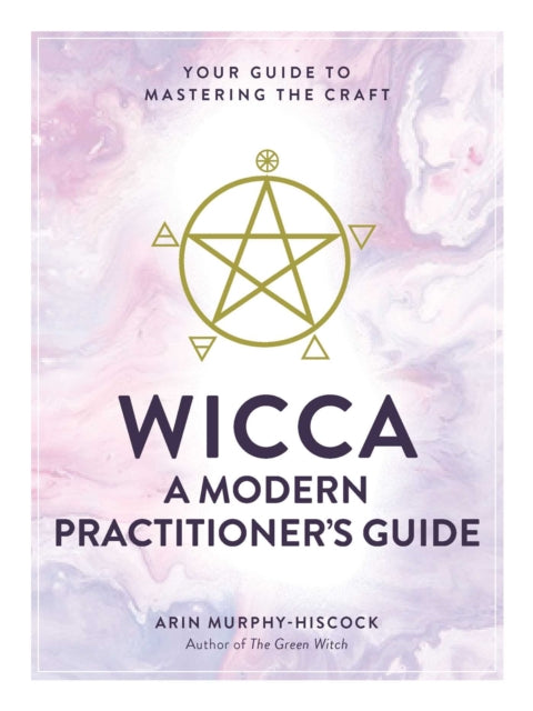 Wicca A Modern Practitioners Guide