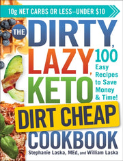 Dirty Lazy Keto Dirt Cheap Cookbook