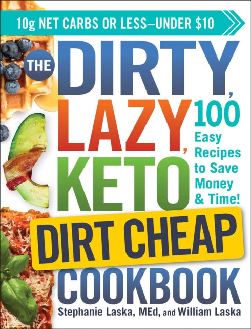 Dirty Lazy Keto Dirt Cheap Cookbook