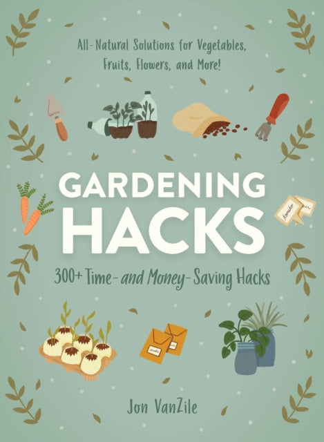 Gardening Hacks By Vanzile, Jon