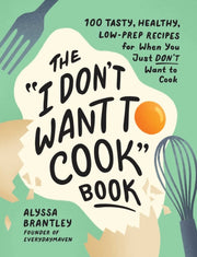 I Dont Want To Cook Book