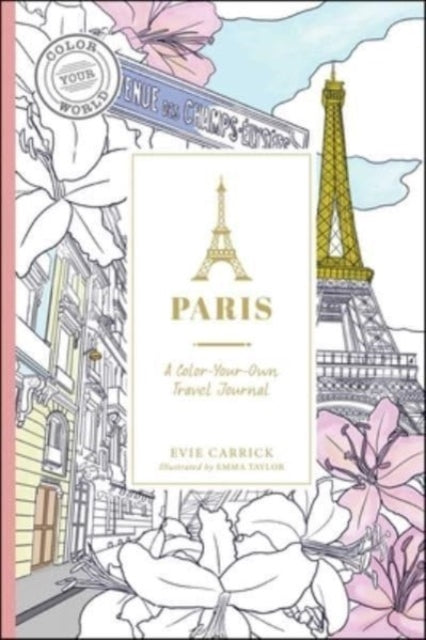 Paris A Color Your Own Travel Journal By Carrick, Evie