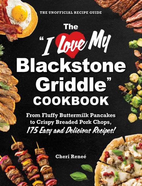 I Love My Blackstone Griddle Cookbook