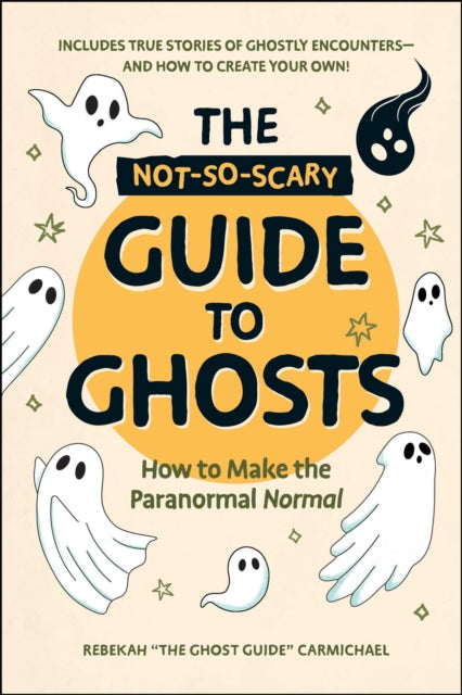 Not So Scary Guide To Ghosts By Carmichael, Rebekah