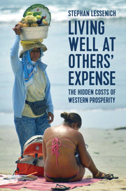 Living Well At Others Expense The Hidden