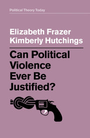 Can Political Violence Ever Be Justified