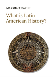 What Is Latin American History By Eakin, Marshall