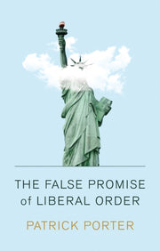 False Promise Of Liberal Order