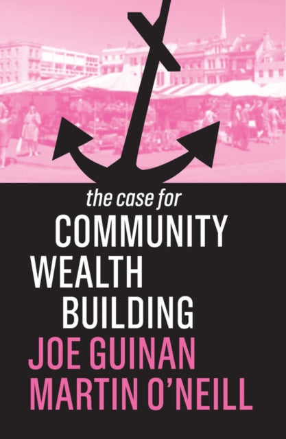Case For Community Wealth Building