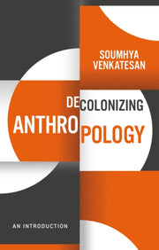 Decolonizing Anthropology An Introduct
