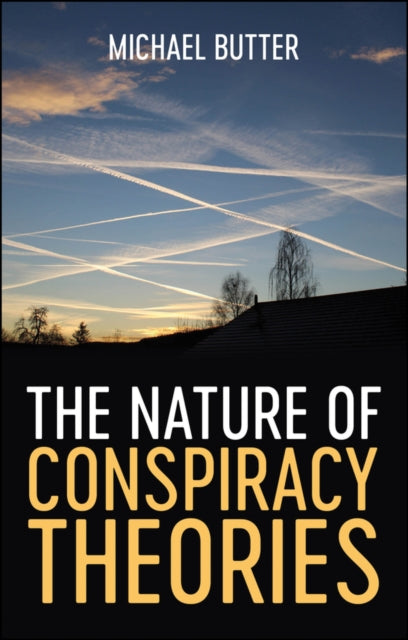 Nature Of Conspiracy Theories By Butter, Michael