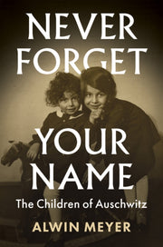 Never Forget Your Name By Meyer, Alwin