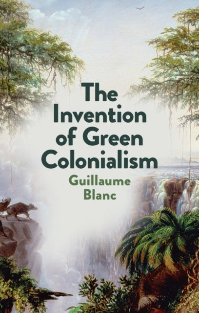 Invention Of Green Colonialism