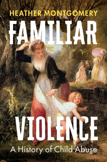 Familiar Violence History Of Child Abuse By Montgomery, Heather