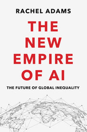 New Empire Of Ai By Adams, Rachel