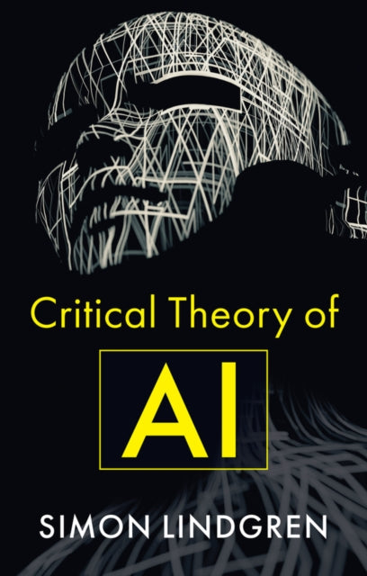 Critical Theory Of Ai By Lindgren, Simon