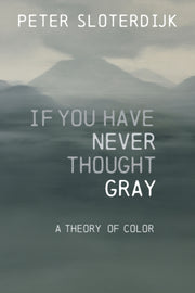 If You Have Never Thought Grey A Theor