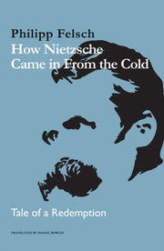 How Nietzsche Came In From The Cold