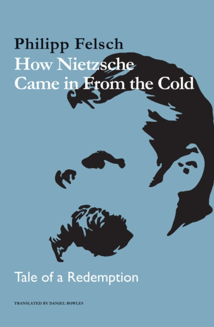 How Nietzsche Came In From The Cold