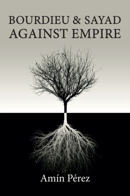 Bourdieu & Sayad Against Empire