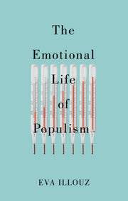 Emotional Life Of Populism By Illouz, Eva