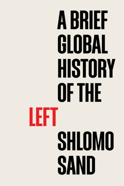 Brief Global History Of The Left By Sand, Shlomo