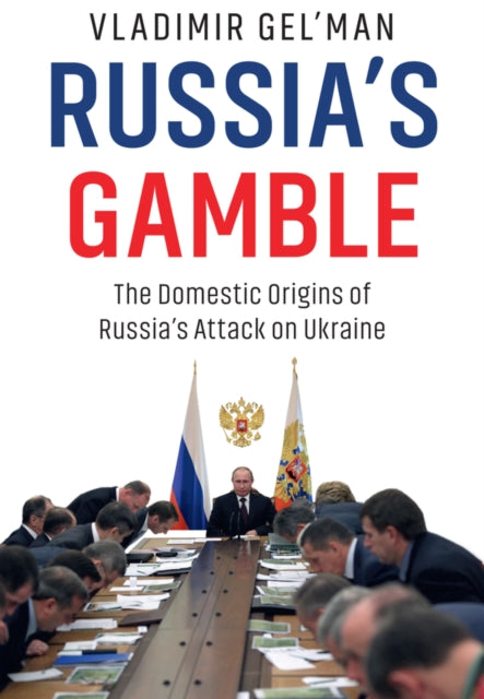 Russias Gamble The Domestic Origins Of By Vladimir Gel'man