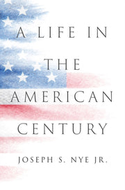 Life In The American Century By Nye, Joseph S Jr