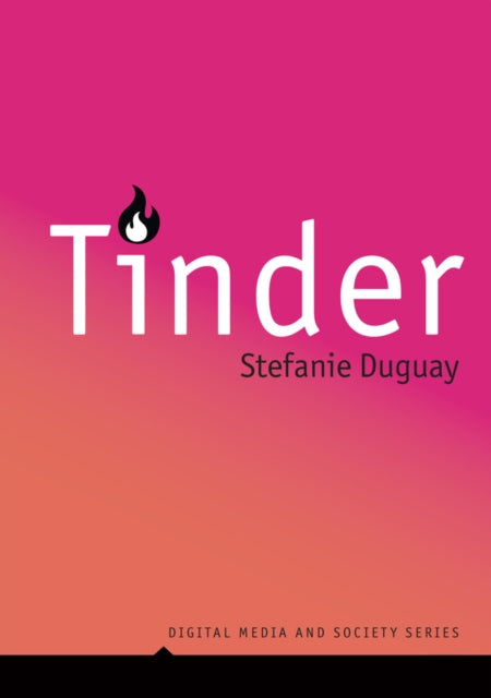 Tinder Digital Intimacy In The Dating By Stefanie Duguay