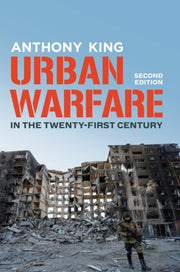 Urban Warfare In The 21st Century By King, Anthony