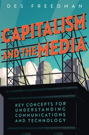 Capitalism & The Media By Freedman, Des