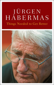 Things Need To Get Better By Habermas, Jurgen