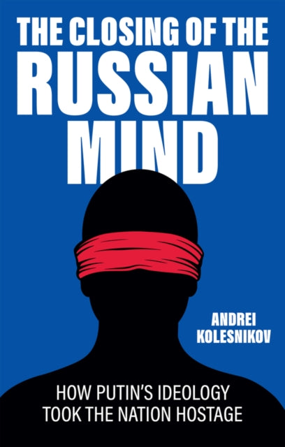 Closing Of The Russian Mind By Kolesnikov, Andrei